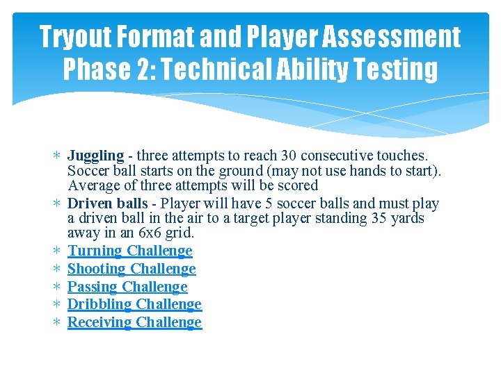 Tryout Format and Player Assessment Phase 2: Technical Ability Testing ∗ Juggling - three