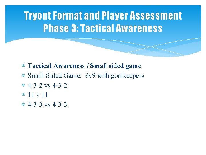 Tryout Format and Player Assessment Phase 3: Tactical Awareness ∗ ∗ ∗ Tactical Awareness