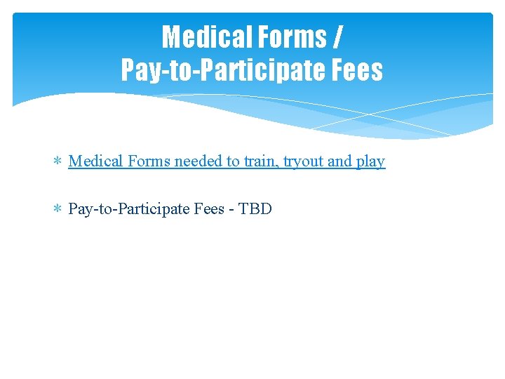 Medical Forms / Pay-to-Participate Fees ∗ Medical Forms needed to train, tryout and play