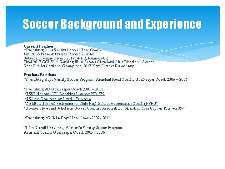 Soccer Background and Experience Current Position: *Twinsburg Girls Varsity Soccer: Head Coach Jan. 2016