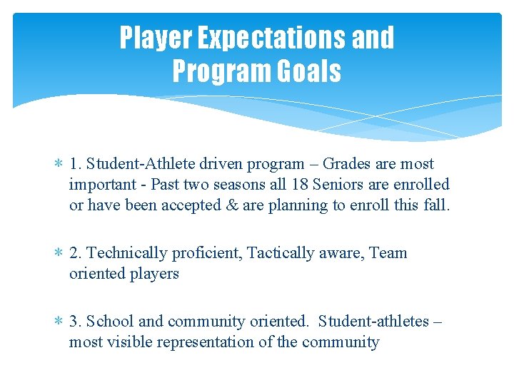 Player Expectations and Program Goals ∗ 1. Student-Athlete driven program – Grades are most
