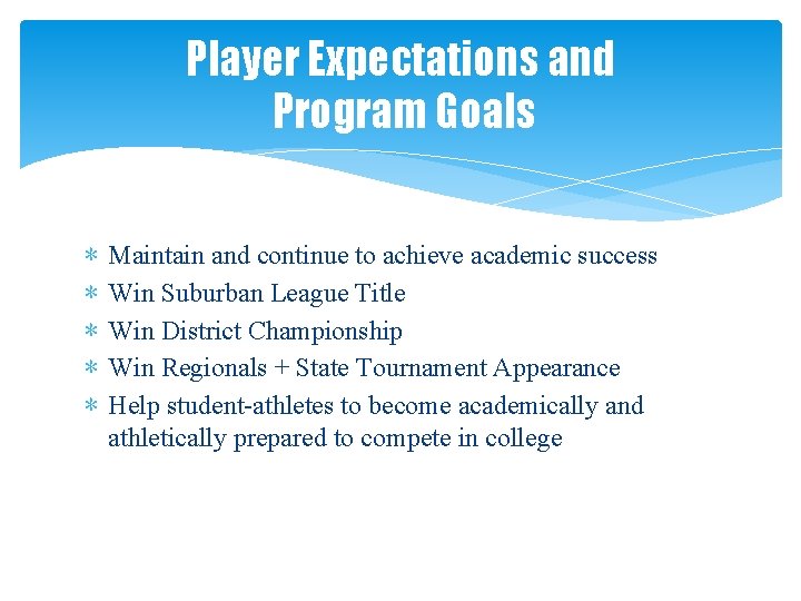 Player Expectations and Program Goals ∗ ∗ ∗ Maintain and continue to achieve academic