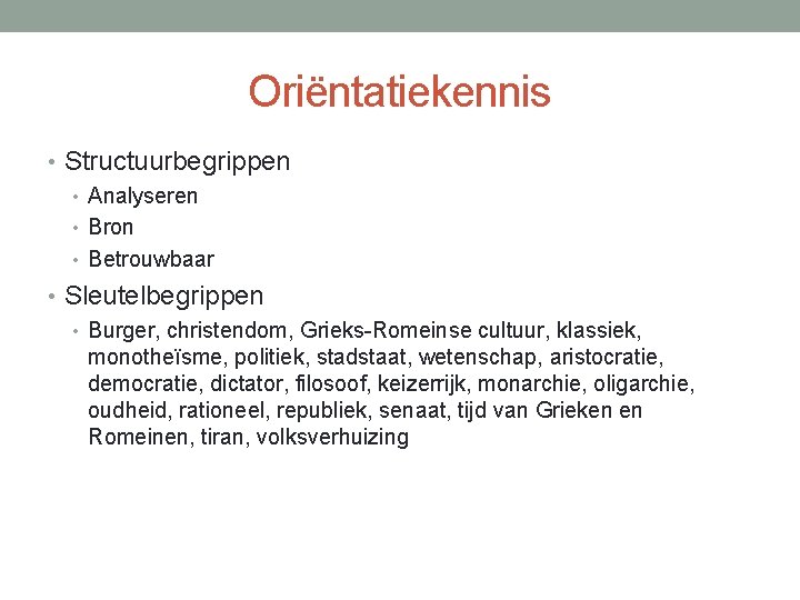 Oriëntatiekennis • Structuurbegrippen • Analyseren • Bron • Betrouwbaar • Sleutelbegrippen • Burger, christendom,