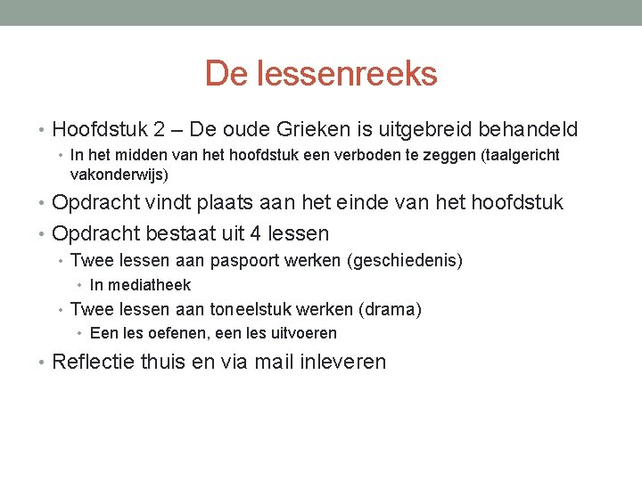 De lessenreeks • Hoofdstuk 2 – De oude Grieken is uitgebreid behandeld • In