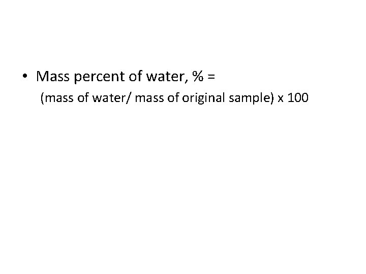  • Mass percent of water, % = (mass of water/ mass of original