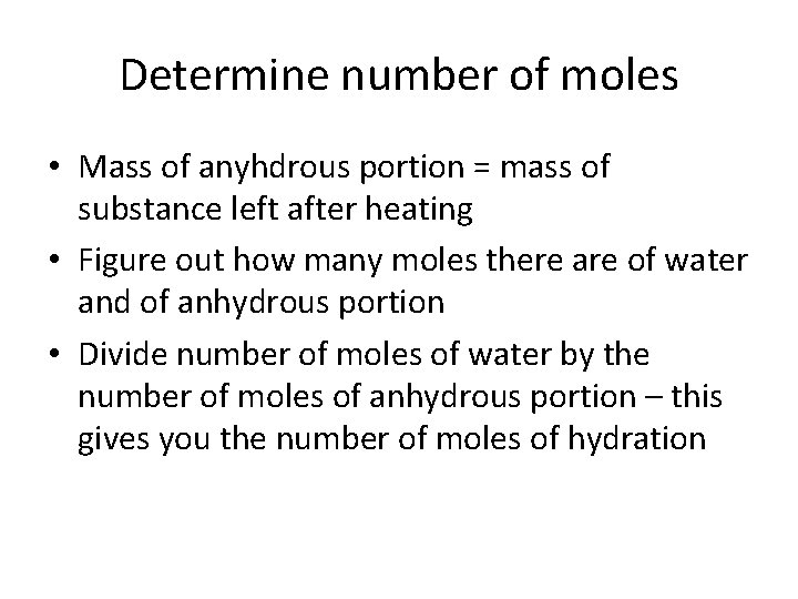 Determine number of moles • Mass of anyhdrous portion = mass of substance left