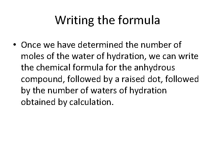 Writing the formula • Once we have determined the number of moles of the