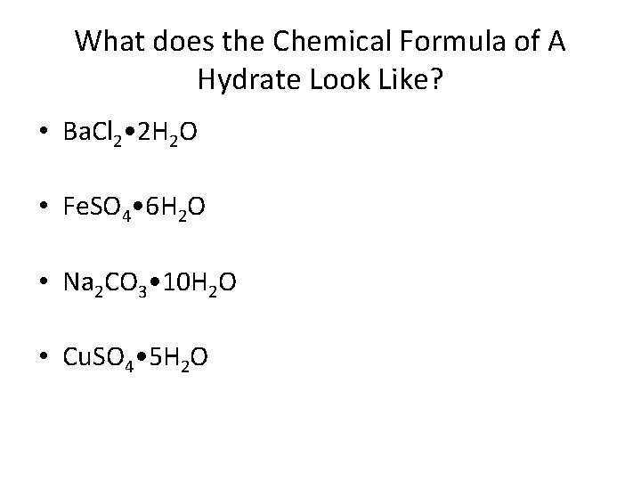 What does the Chemical Formula of A Hydrate Look Like? • Ba. Cl 2