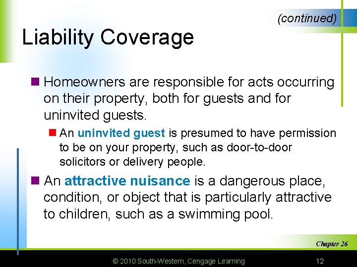 (continued) Liability Coverage n Homeowners are responsible for acts occurring on their property, both