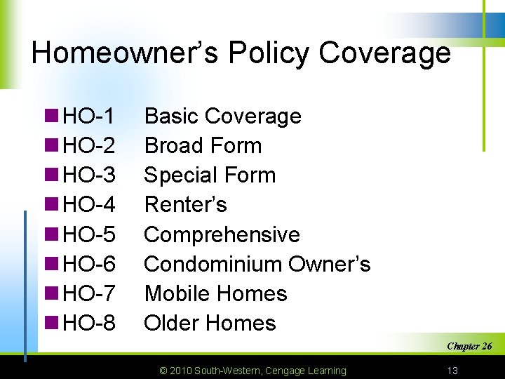 Homeowner’s Policy Coverage n HO-1 n HO-2 n HO-3 n HO-4 n HO-5 n