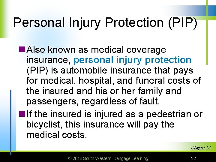 Personal Injury Protection (PIP) n Also known as medical coverage insurance, personal injury protection