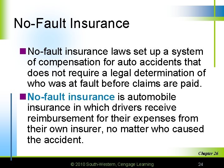 No-Fault Insurance n No-fault insurance laws set up a system of compensation for auto