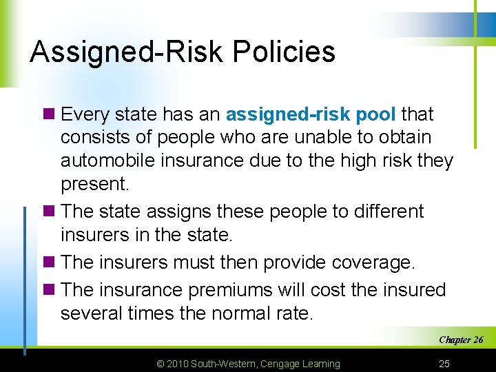 Assigned-Risk Policies n Every state has an assigned-risk pool that consists of people who