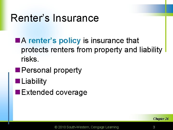 Renter’s Insurance n A renter’s policy is insurance that protects renters from property and