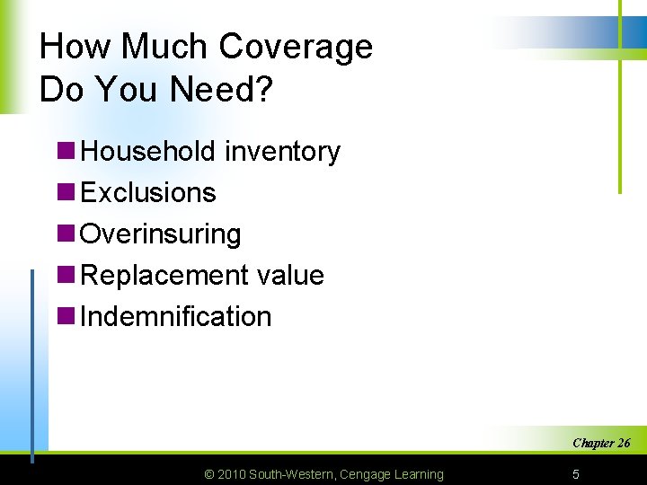 How Much Coverage Do You Need? n Household inventory n Exclusions n Overinsuring n