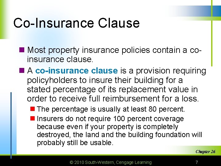 Co-Insurance Clause n Most property insurance policies contain a coinsurance clause. n A co-insurance