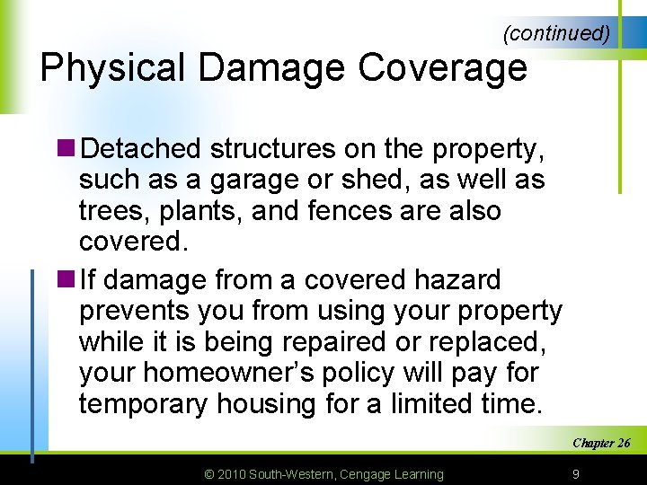 (continued) Physical Damage Coverage n Detached structures on the property, such as a garage