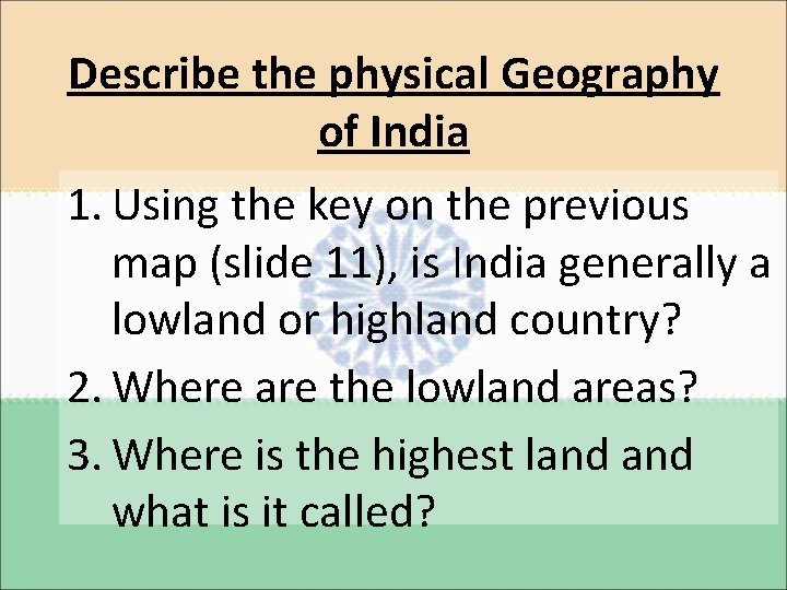 Describe the physical Geography of India 1. Using the key on the previous map