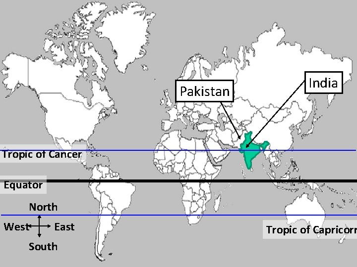 Pakistan India Tropic of Cancer Equator North West East South Tropic of Capricorn 