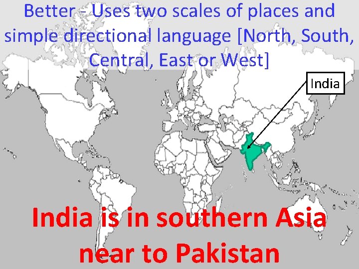 Better - Uses two scales of places and simple directional language [North, South, Central,