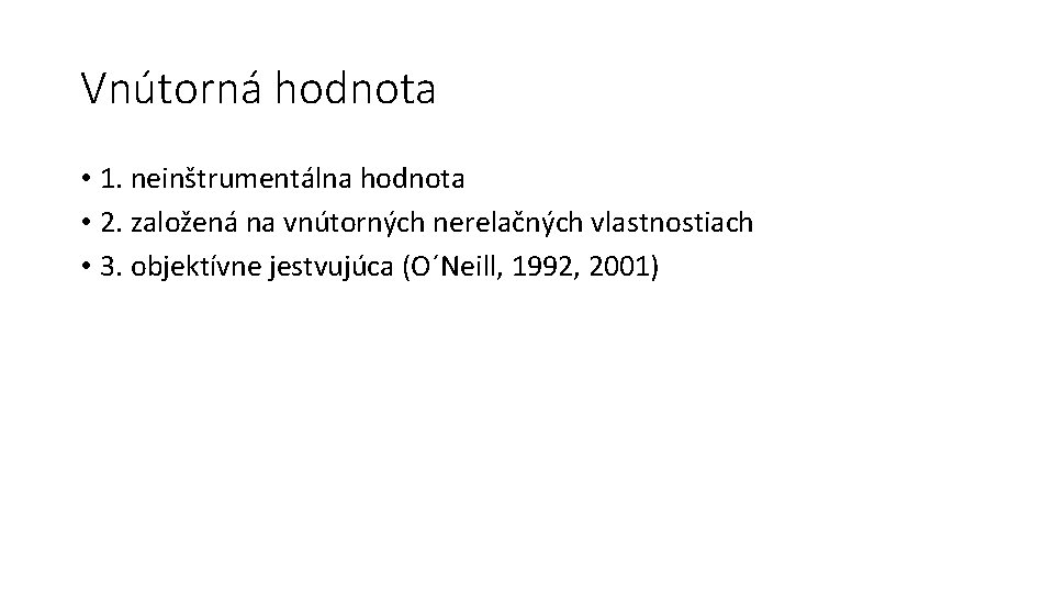 Vnútorná hodnota • 1. neinštrumentálna hodnota • 2. založená na vnútorných nerelačných vlastnostiach •