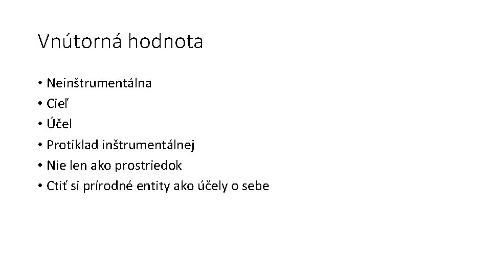 Vnútorná hodnota • Neinštrumentálna • Cieľ • Účel • Protiklad inštrumentálnej • Nie len