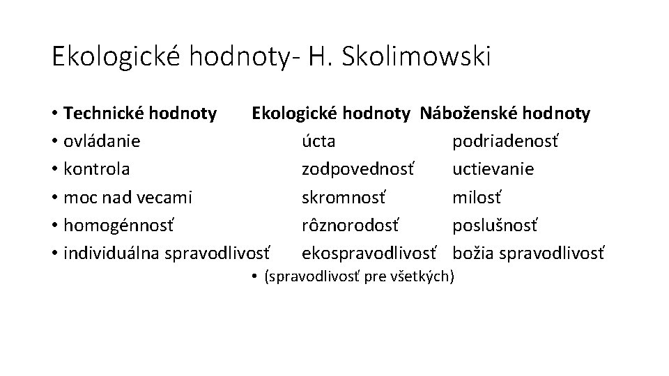Ekologické hodnoty- H. Skolimowski • Technické hodnoty Ekologické hodnoty Náboženské hodnoty • ovládanie úcta