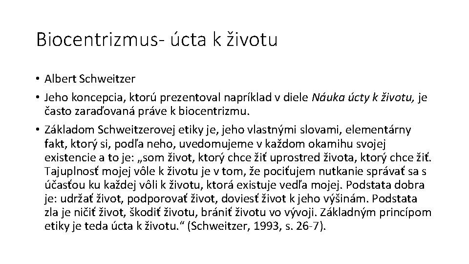 Biocentrizmus- úcta k životu • Albert Schweitzer • Jeho koncepcia, ktorú prezentoval napríklad v