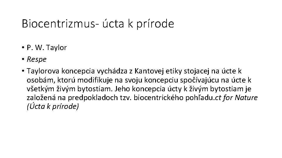 Biocentrizmus- úcta k prírode • P. W. Taylor • Respe • Taylorova koncepcia vychádza