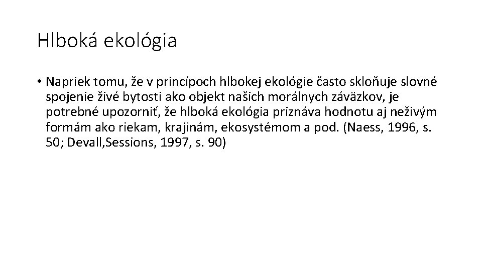 Hlboká ekológia • Napriek tomu, že v princípoch hlbokej ekológie často skloňuje slovné spojenie