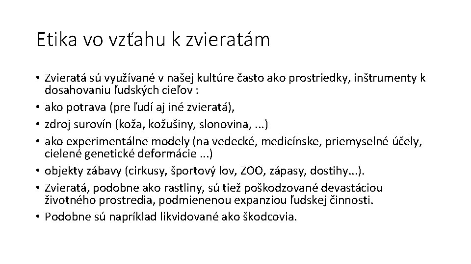 Etika vo vzťahu k zvieratám • Zvieratá sú využívané v našej kultúre často ako