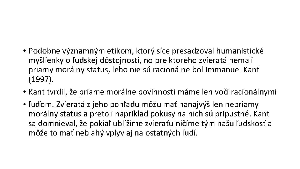  • Podobne významným etikom, ktorý síce presadzoval humanistické myšlienky o ľudskej dôstojnosti, no