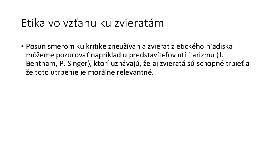 Etika vo vzťahu ku zvieratám • Posun smerom ku kritike zneužívania zvierat z etického