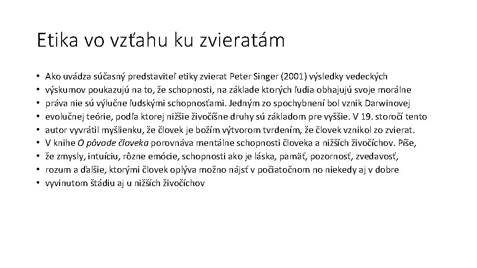 Etika vo vzťahu ku zvieratám • • • Ako uvádza súčasný predstaviteľ etiky zvierat