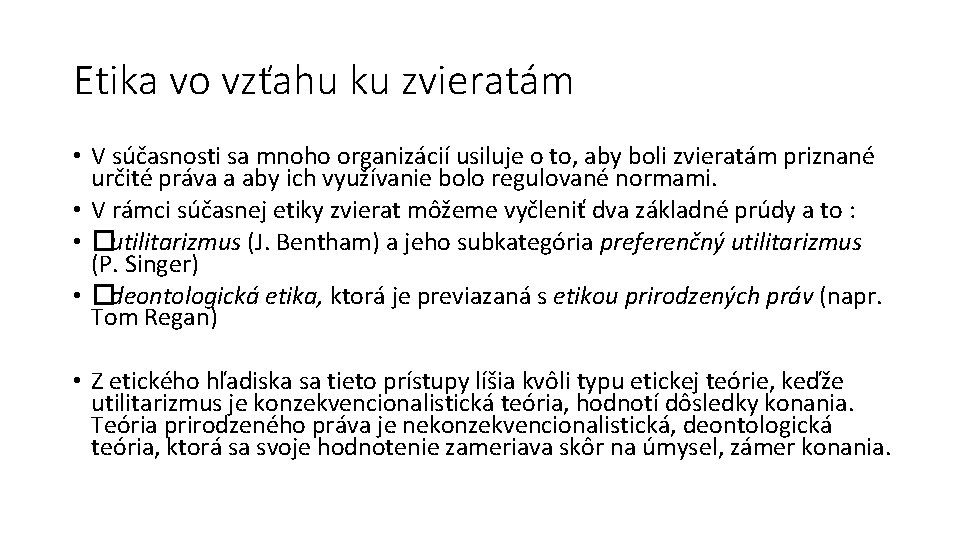 Etika vo vzťahu ku zvieratám • V súčasnosti sa mnoho organizácií usiluje o to,