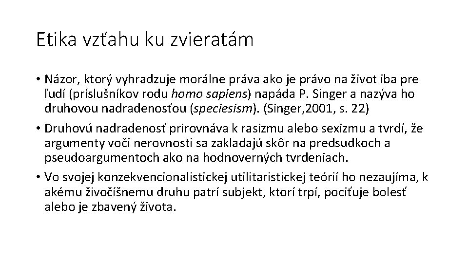 Etika vzťahu ku zvieratám • Názor, ktorý vyhradzuje morálne práva ako je právo na