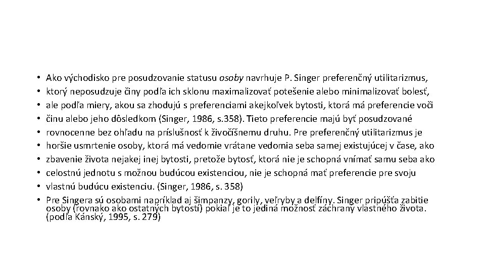  • • • Ako východisko pre posudzovanie statusu osoby navrhuje P. Singer preferenčný
