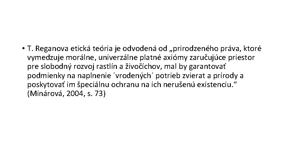  • T. Reganova etická teória je odvodená od „prirodzeného práva, ktoré vymedzuje morálne,