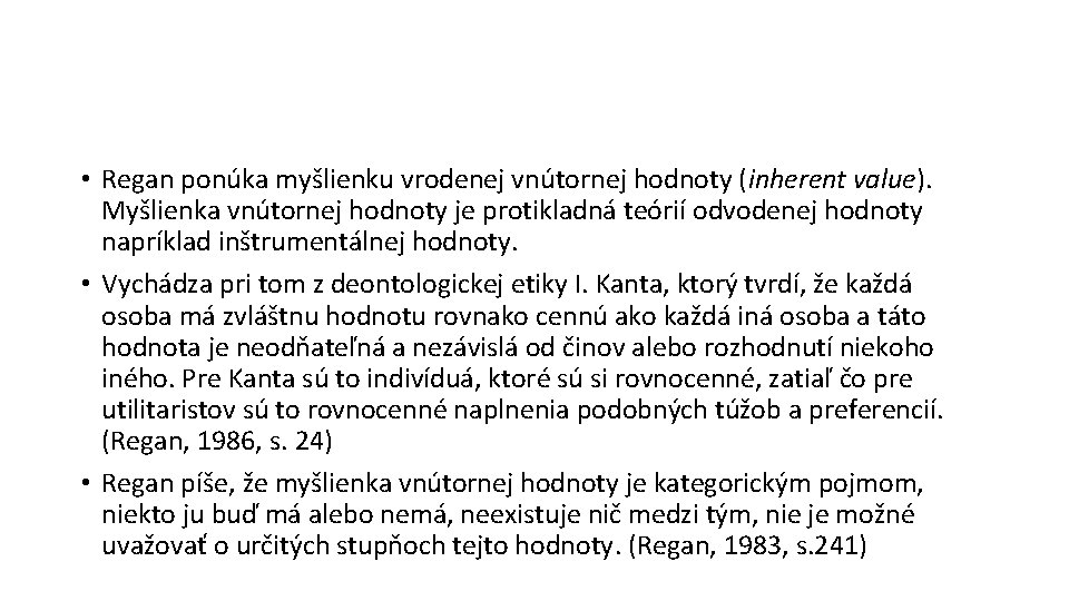  • Regan ponúka myšlienku vrodenej vnútornej hodnoty (inherent value). Myšlienka vnútornej hodnoty je
