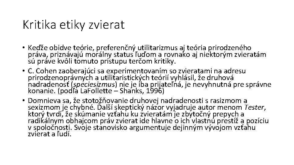 Kritika etiky zvierat • Keďže obidve teórie, preferenčný utilitarizmus aj teória prirodzeného práva, priznávajú