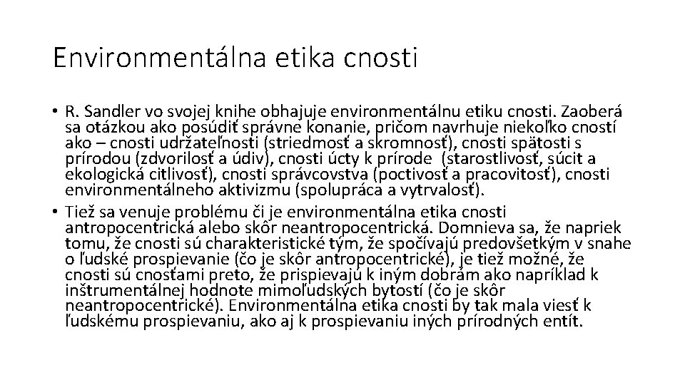 Environmentálna etika cnosti • R. Sandler vo svojej knihe obhajuje environmentálnu etiku cnosti. Zaoberá