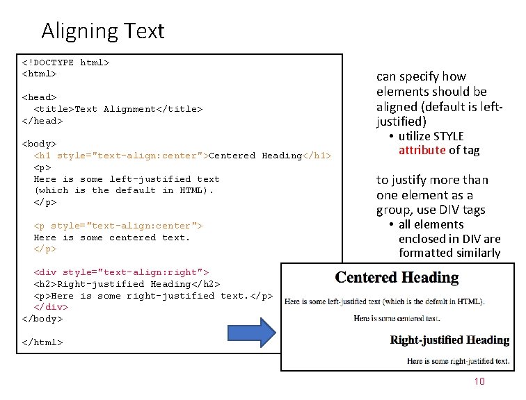 Aligning Text <!DOCTYPE html> <head> <title>Text Alignment</title> </head> <body> <h 1 style="text-align: center">Centered Heading</h