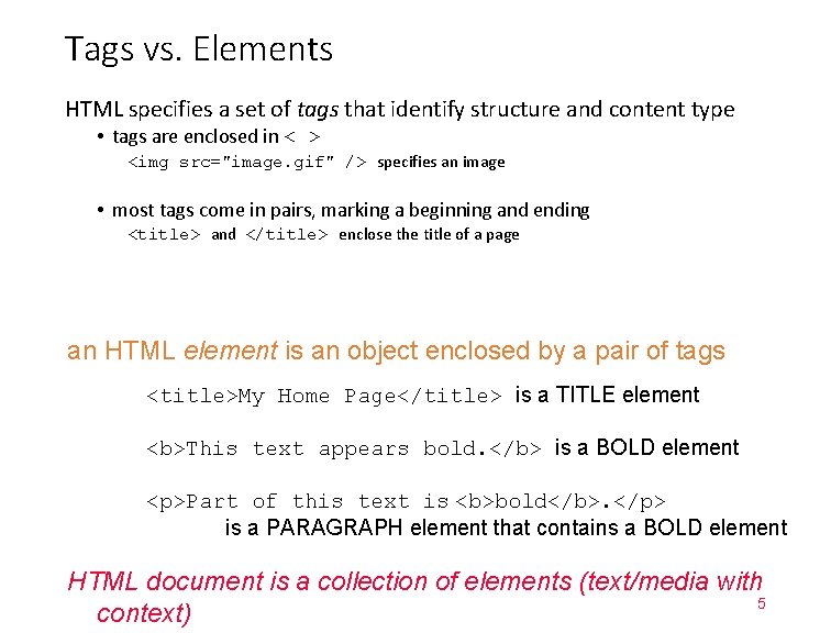 Tags vs. Elements HTML specifies a set of tags that identify structure and content