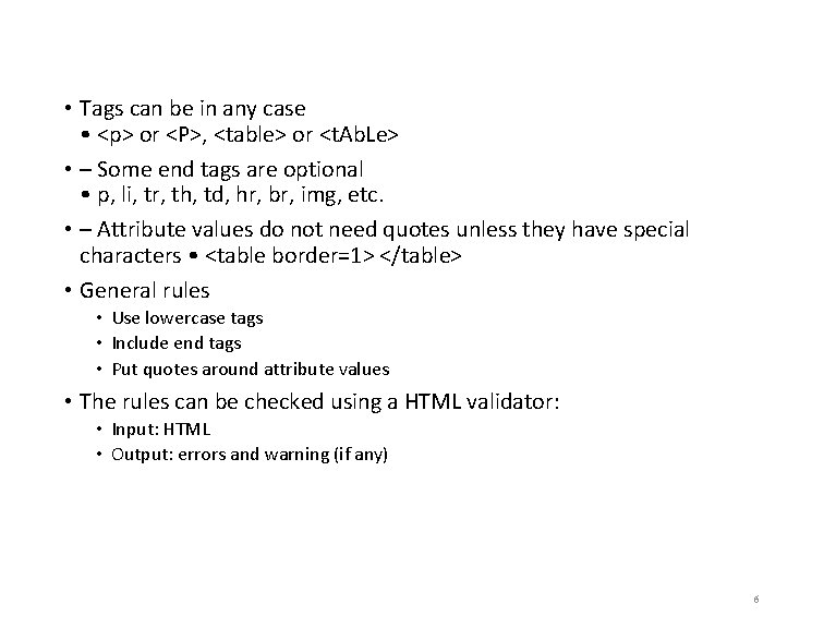  • Tags can be in any case • <p> or <P>, <table> or