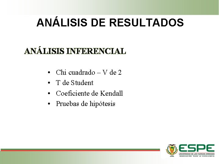 ANÁLISIS DE RESULTADOS ANÁLISIS INFERENCIAL • • Chi cuadrado – V de 2 T