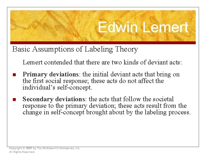 Edwin Lemert Basic Assumptions of Labeling Theory Lemert contended that there are two kinds