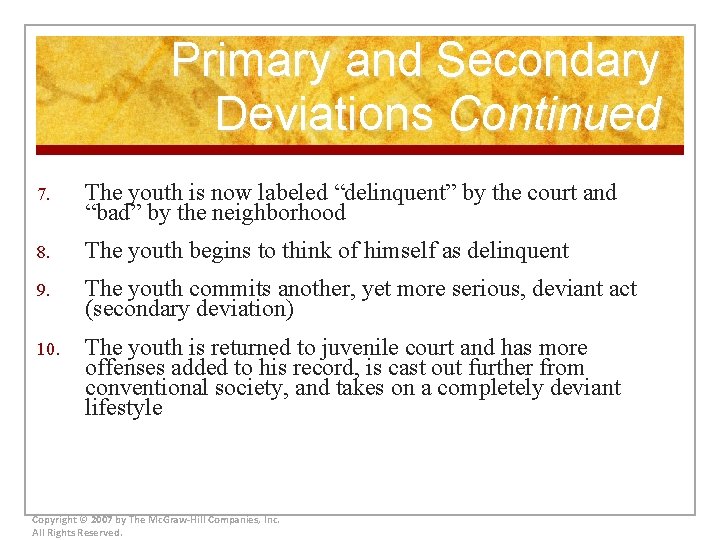 Primary and Secondary Deviations Continued 7. The youth is now labeled “delinquent” by the