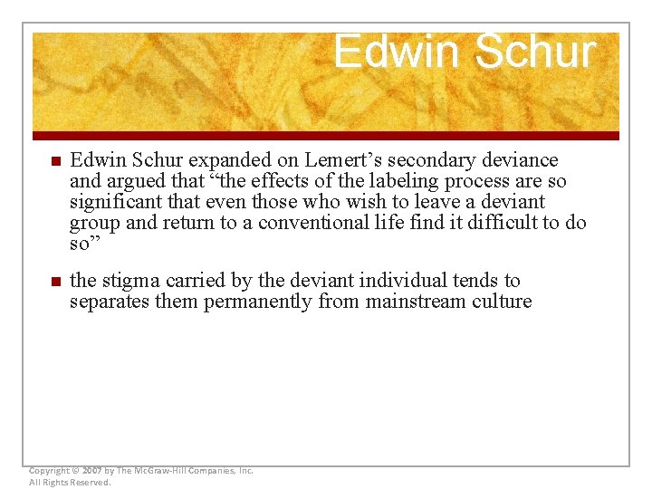 Edwin Schur n Edwin Schur expanded on Lemert’s secondary deviance and argued that “the