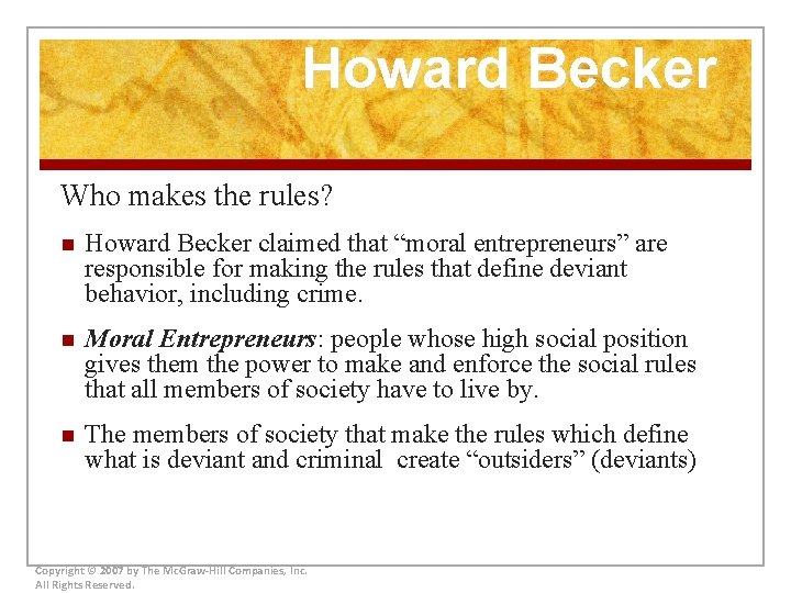 Howard Becker Who makes the rules? n Howard Becker claimed that “moral entrepreneurs” are