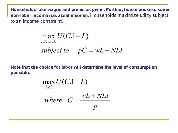 Households take wages and prices as given. Further, house possess some non-labor income (i.